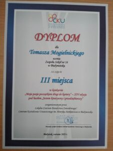 Dyplom zdobyty XIV Wojewódzkim Konkursie "Moja Pasja Początkiem Drogi do Kariery"