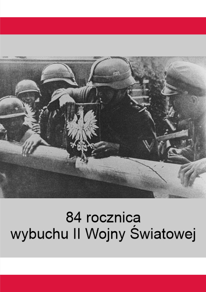 Plakat 84 rocznica 
wybuchu II Wojny Światowej