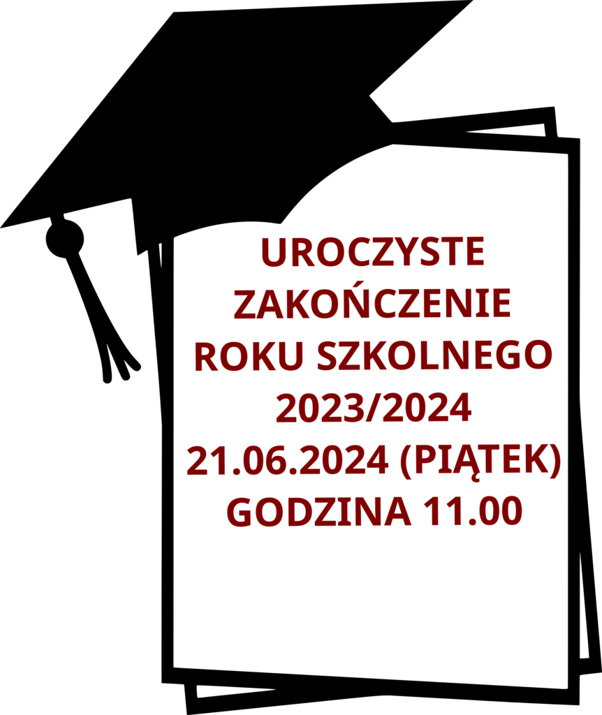 Dyplom z tekstem: UROCZYSTE ZAKOŃCZENIE ROKU SZKOLNEGO 2023/2024 21.06.2024 (PIĄTEK) GODZINA 11.00