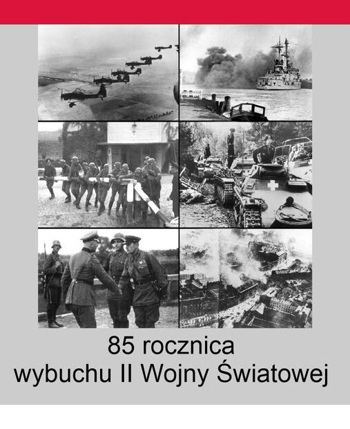 Collage fotografii z II wojny światowej i napis: 85 rocznica wybuchu II Wojny Światowej