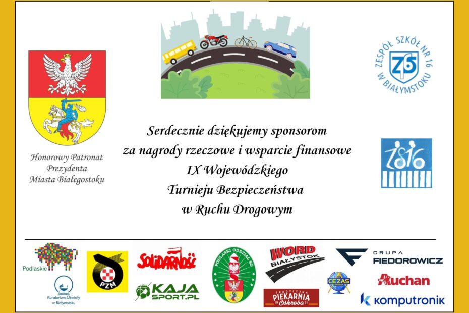 Podziękowanie sponsorom za nagrody rzeczowe i wsparcie finansowe IX Wojewódzkiego Turnieju Bezpieczeństwa w Ruchu Drogowym